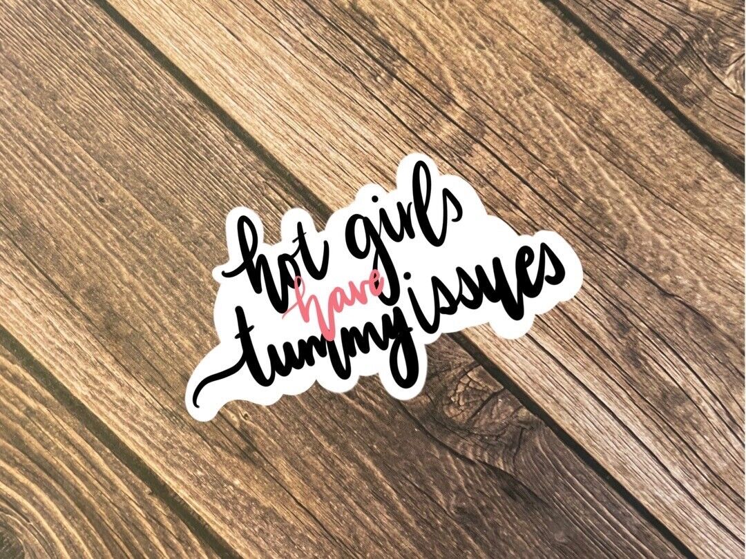 Hot Girls Have Tummy Issues Ibs Sticker Decal Water Resistant